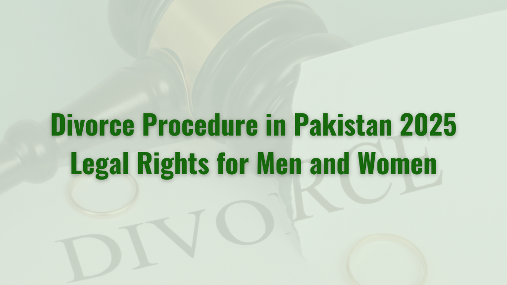 Divorce Procedure in Pakistan 2025: Legal Rights for Men and Women