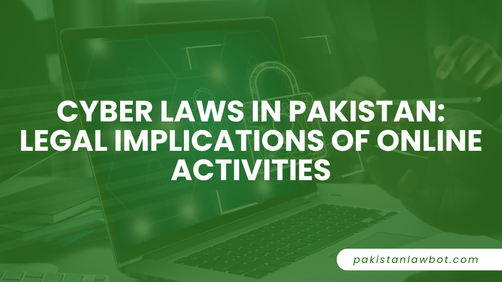 Cyber Laws in Pakistan: Legal Implications of Online Activities