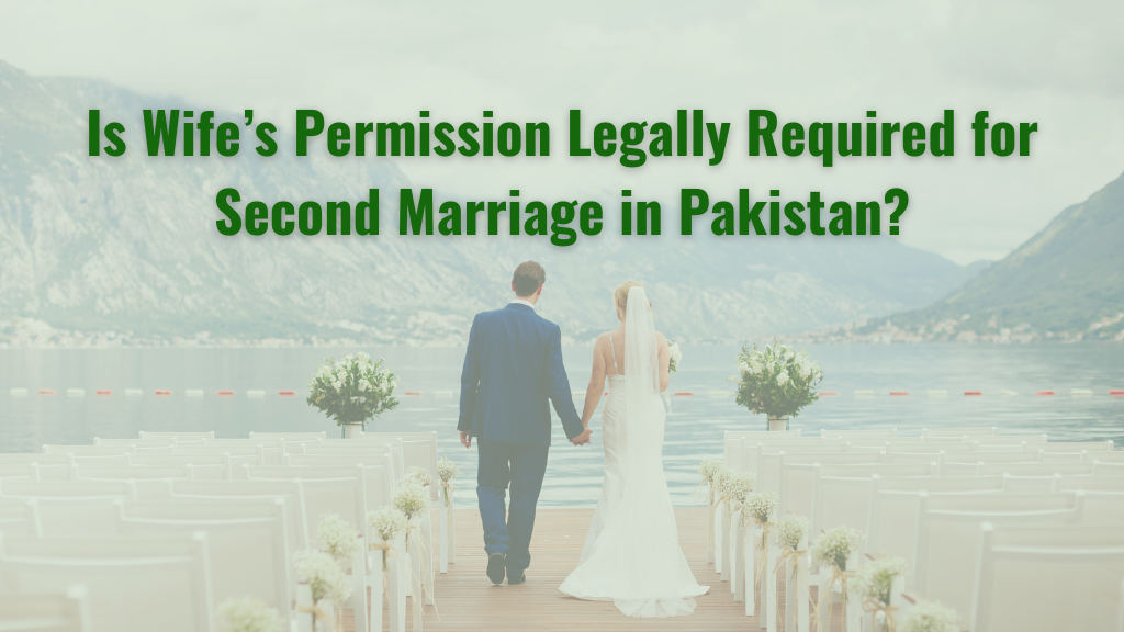 Is Wife’s Permission Legally Required for Second Marriage in Pakistan?