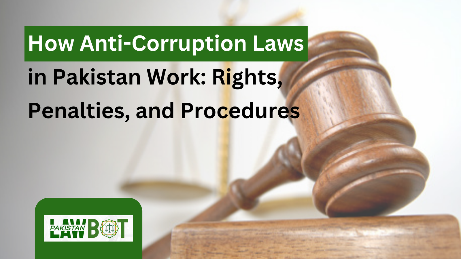How Anti-Corruption Laws in Pakistan Work: Rights, Penalties, and Procedures