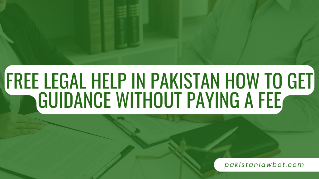 Free Legal Help in Pakistan: How to Get Guidance Without Paying a Fee