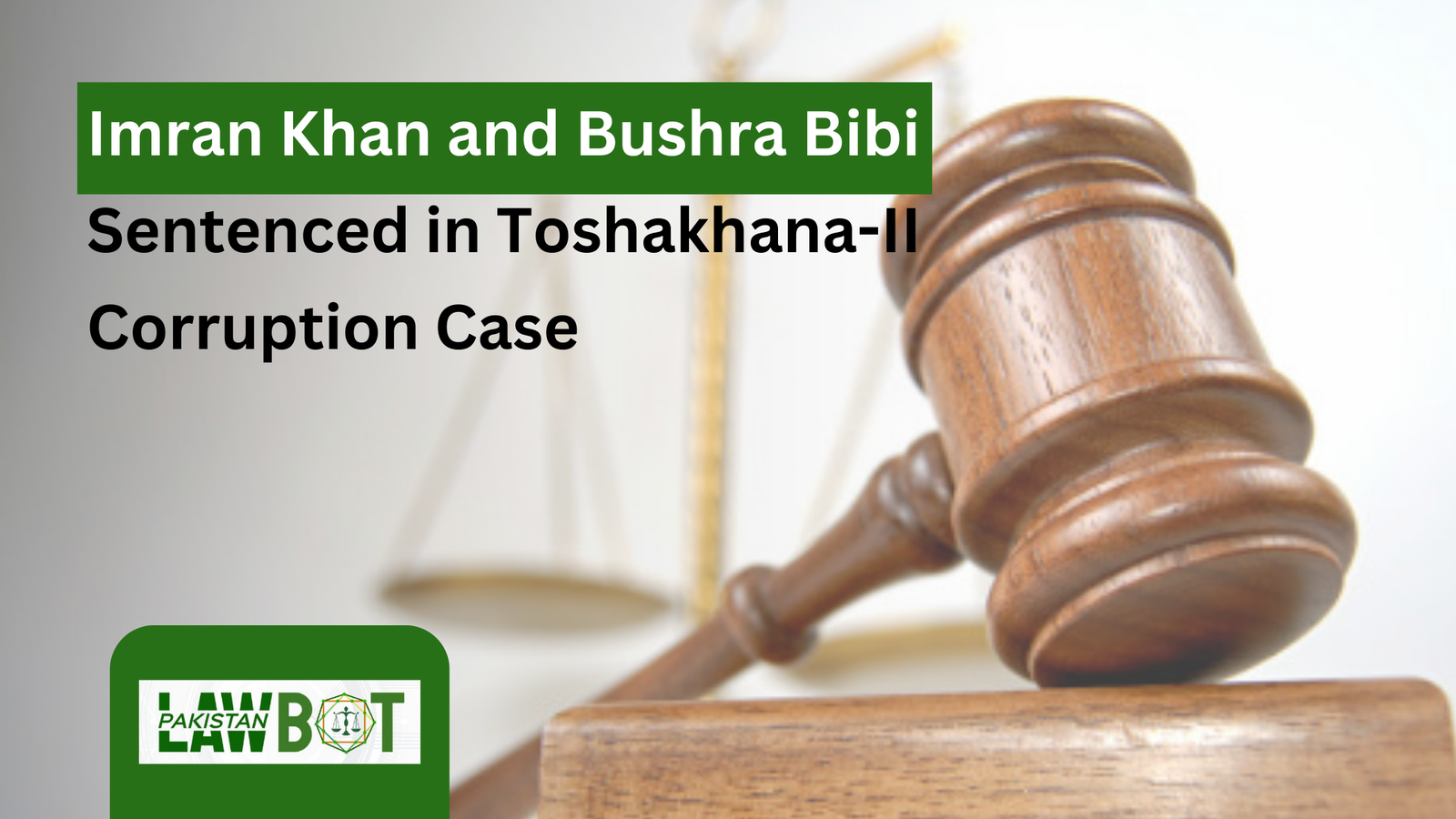 Imran Khan and Bushra Bibi Sentenced in Toshakhana-II Corruption Case