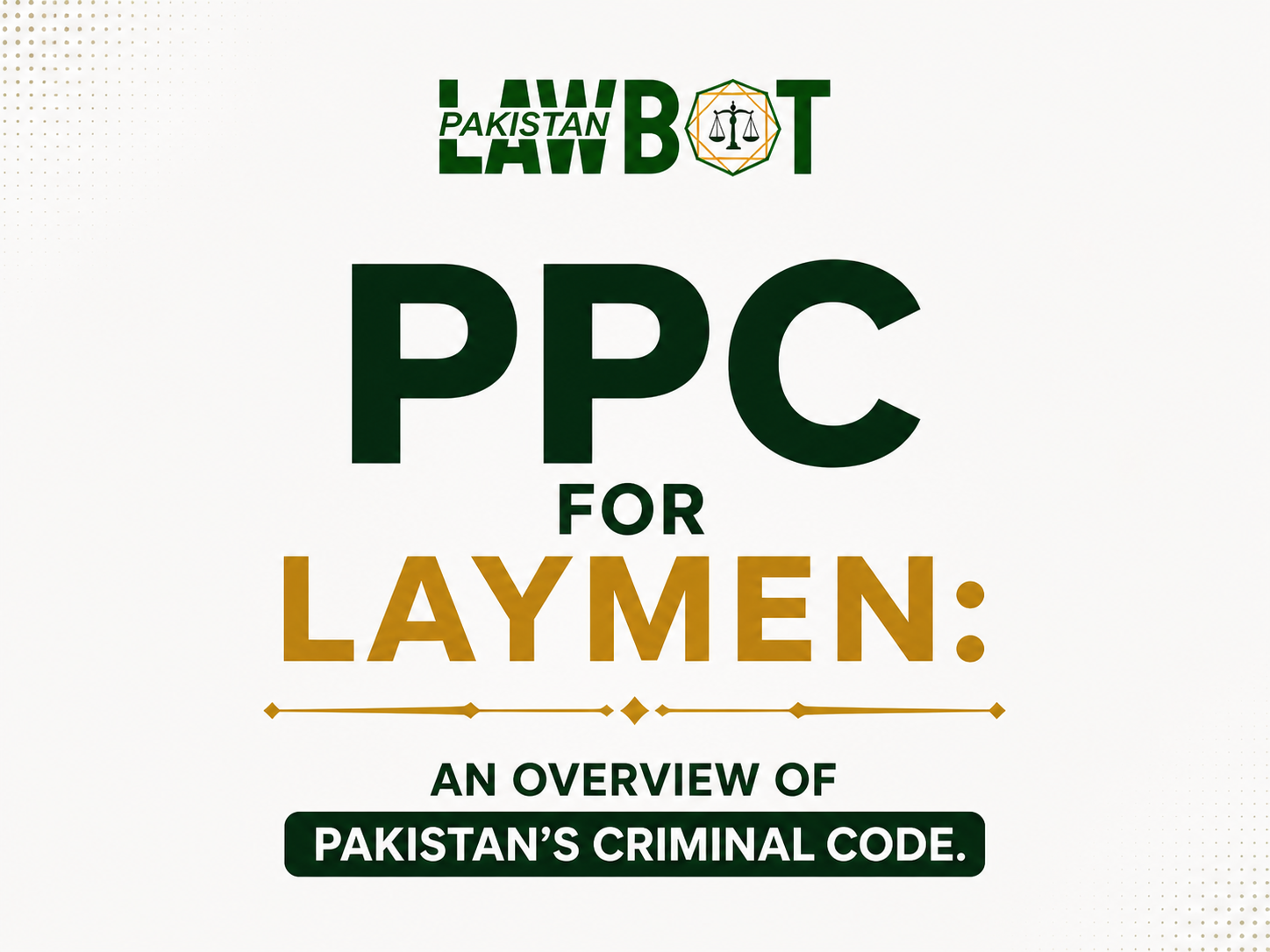 PPC for Laymen: An Overview of Pakistan’s Criminal Code.