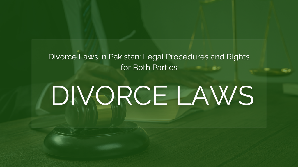 Divorce Laws in Pakistan: Legal Procedures and Rights for Both Parties