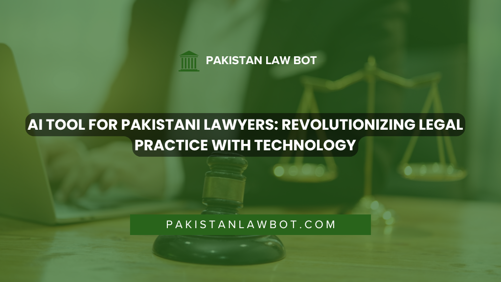 AI Tool for Pakistani Lawyers: Revolutionizing Legal Practice with Technology