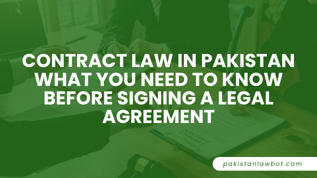 Contract Law in Pakistan: What You Need to Know Before Signing a Legal Agreement