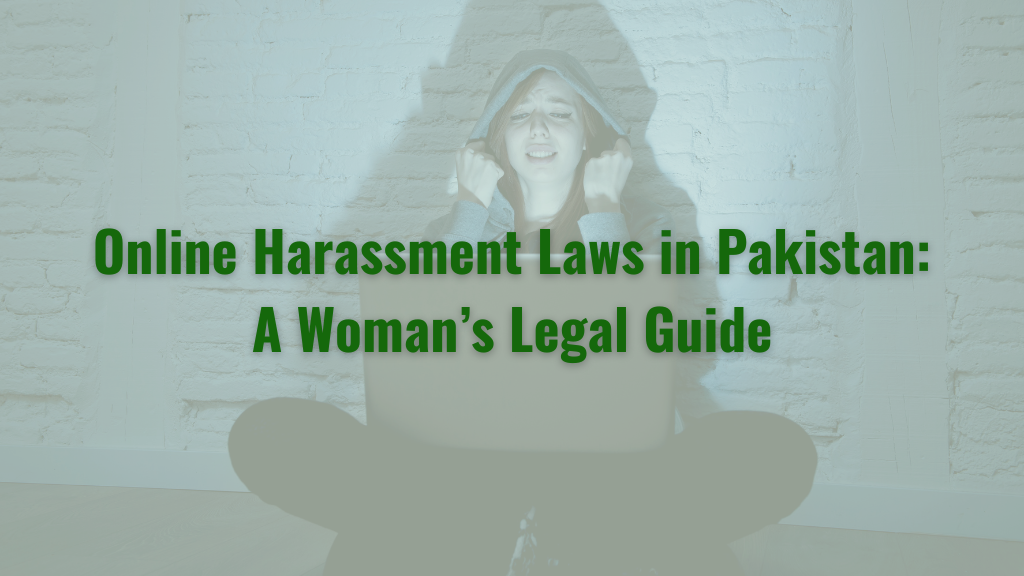Online Harassment Laws in Pakistan: A Woman’s Legal Guide